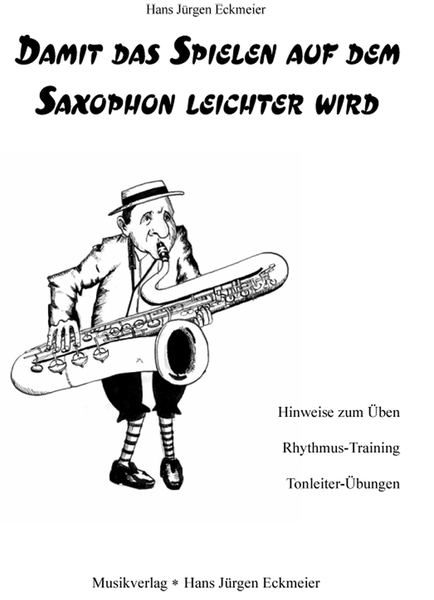Hans Jürgen Eckmeier: Damit das Spielen auf dem Saxophon leichter wird